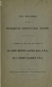 Cover of: The founders of the Rothamsted agricultural station.: A sketch of the life and work of Sir John Bennet Lawes, bart ... and Sir J. Henry Gil bert ...