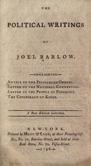 Cover of: The political writings of Joel Barlow.: --Containing-- Advice to the privileged orders. Letter to the national convention. Letter to the people of Piedmont. The conspiracy of kings.
