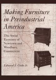 Cover of: Making furniture in preindustrial America: the social economy of Newtown and Woodbury, Connecticut