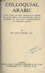 Cover of: Colloquial Arabic: with notes on the vernacular speech of Egypt, Syria, and Mesopotamia, and an appendix on the local characteristics of Algerian dialect.