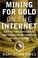 Cover of: Mining for Gold on The Internet