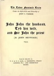 Cover of: John John the husband, Tyb his wife, and Sir John the priest. by Heywood, John, Heywood, John