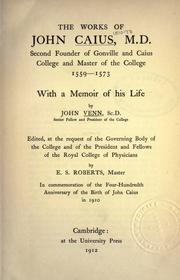 Cover of: The works of John Caius, M.D., second founder of Gonville and Caius College and master of the college, 1559-1573 by John Caius