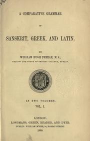 Cover of: A comparative grammar of Sanskrit, Greek and Latin. by William Hugh Ferrar