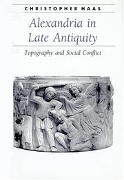 Cover of: Alexandria in Late Antiquity: Topography and Social Conflict (Ancient Society and History)