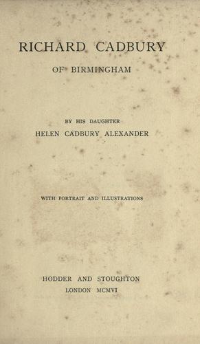 Richard Cadbury of Birmingham by Helen C. A. Dixon