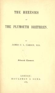 Cover of: The heresies of the Plymouth Brethren by James Crawford Ledlie Carson