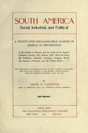 Cover of: South America: social, industrial, political : a twenty-five-thousand-mile journey in search of information ...