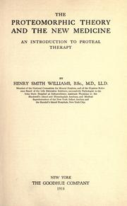 Cover of: The proteomorphic theory and the new medicine by Henry Smith Williams M.D. LL.D.