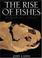 Cover of: The Rise of Fishes