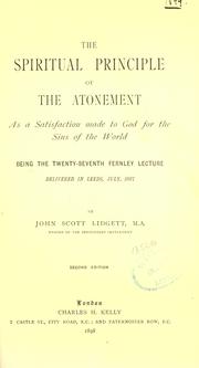 Cover of: The spiritual principle of the atonement as a satisfaction made to God for the sins of the world
