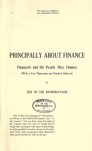 Cover of: Principally about finance, financers and the people they finance: (with a few digressions into kindred subjects)