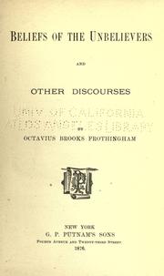 Cover of: Beliefs of the unbelievers by Octavius Brooks Frothingham