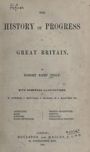 The history of progress in Great Britain by Robert Kemp Philp