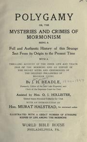 Cover of: Polygamy; or, The mysteries and crimes of Mormonism: being a full and authentic history of this strange sect from its origin to the present time ...