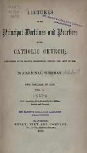 Cover of: Lectures on the principal doctrines and practices of the Catholic Church by Nicholas Patrick Wiseman