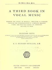 Cover of: A third book in vocal music: wherein the study of musical structure is pursued through the consideration of complete melodic forms and practice based on exercises related to them.