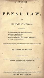 Cover of: A system of penal law for the state of Louisiana: consisting of a code of crimes and punishments, a code of procedure, a code of evidence, a code of reform and prison discipline, a book of definitions, prepared under the authority of a law of the said state.