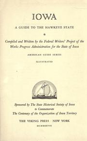 Cover of: Iowa, a guide to the Hawkeye State by Federal Writers' Project of the Works Progress Administration for the State of Iowa.