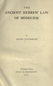 Cover of: The ancient Hebrew law of homicide by Mayer Sulzberger, Mayer Sulzberger