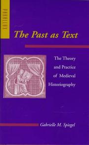 Cover of: The past as text: the theory and practice of medieval historiography