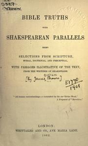 Cover of: Bible truths, with Shakespearian parallels: being selections from scripture, moral, doctrinal, and preceptial.  With passages illustrative of the text, from the writings of Shakspeare.