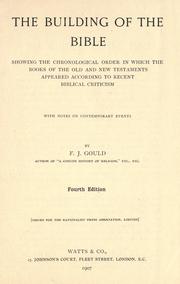 Cover of: The building of the Bible: showing the chronological orderin which the books of the Old and New Testaments appeared according to recent Biblical criticism, with notes on contemporary events