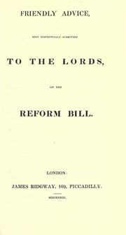 Cover of: Friendly advice, most respectfully submitted to the Lords, on the Reform bill.
