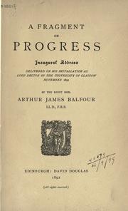 Cover of: A fragment on progress: inaugural address delivered on his installation as Lord Rector of the University of Glasgow, November 1891.