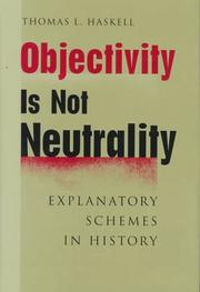 Cover of: Objectivity is not neutrality: explanatory schemes in history