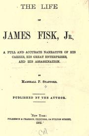 Cover of: The life of James Fisk, jr. by Marshall P. Stafford, Marshall P. Stafford