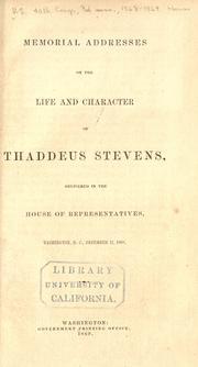 Cover of: Memorial addresses on the life and character of Thaddeus Stevens by United States. Congress. House