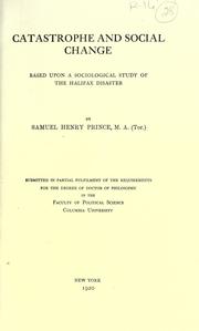 Cover of: Catastrophe and social change: based upon a sociological study of the Halifax disaster.