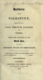 Cover of: Letters from Palestine: descriptive of a tour through Gallilee and Judaea, with some account of the Dead Sea, and of the present state of Jerusalem.
