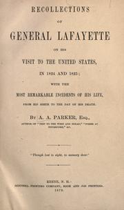 Cover of: Recollections of General Lafayette on his visit to the United States, in 1824 and 1825; with the most remarkable incidents of his life, from his birth to the day of his death.