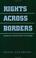 Cover of: Rights across Borders