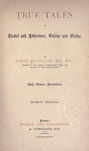 Cover of: True tales of travel and adventure, valour and virtue. by James Macaulay