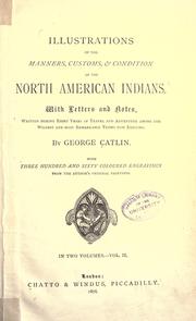 Cover of: Illustrations of the manners, customs & condition of the North American Indians. by George Catlin