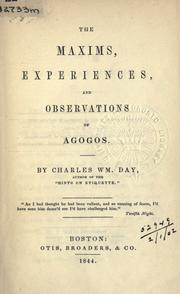 The maxims, experiences, and observations of Agogos by Charles William Day