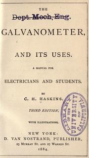 Cover of: The galvanometer, and its uses: a manual for electricians and students