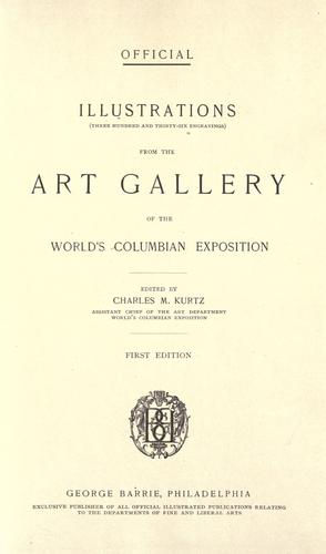 Illustrations (three hundred and thirty-six engravings) from the Art gallery of the World's Columbian Exposition. by World's Columbian Exposition (1893 Chicago, Ill.)