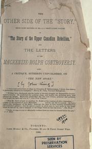 Cover of: The other side of the "story", being some reviews of Mr. J.C. Dent's first volume of The story of the Upper Canadian rebellion, and the letters in the Mackenzie-Rolph controversy by King, John