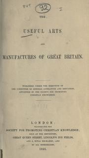 Cover of: The useful arts and manufactures of Great Britain