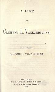 Cover of: A life of Clement L. Vallandigham. by James L. Vallandigham, James L. Vallandigham