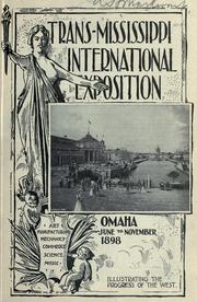 Cover of: Trans-Mississippi International Exposition, Omaha, June to November, 1898: art, manufacturing, mechanics, commerce, science, music : illustrating the progress of the West.