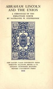 Cover of: Abraham Lincoln and the union by Nathaniel W. Stephenson, Nathaniel W. Stephenson