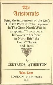 Cover of: The  aristocrats: being the impressions of the Lady Helen Pole during her sojourn in the Great north woods as spontaneously recorded in her letters to her friends in North Britain, the Countess of Edge and Ross.