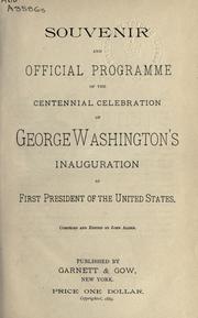 Cover of: Souvenirs and official programme of the centennial celebration of George Washington's inauguration as First President of the United States.