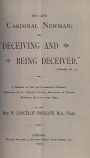 Cover of: late Cardinal Newman: or, "Deceiving and being deceived" ; a sermon on the late Cardinal Newman, preached in All Saints' Church, Hatcham, on Sunday morning, August 17th, 1890