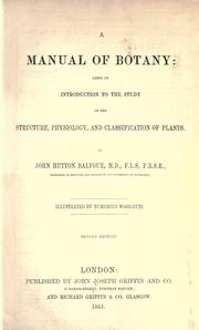 Cover of: A manual of botany: being an introduction to the study of the structure, physiology, and classification of plants.